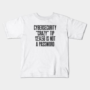 Cybersecurity Crazy Tip 123456 is Not a Password Kids T-Shirt